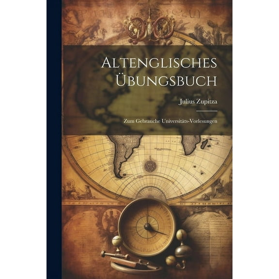 Altenglisches Übungsbuch: Zum Gebrauche Universitäts-Vorlesungen (Paperback)
