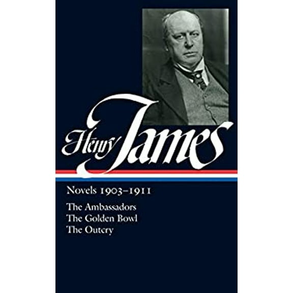 Pre-Owned Henry James: Novels, 1903-1911- The Ambassadors / The Golden Bowl / The Outcry (Library of America, No. 215) (Hardcover) 1598530917 9781598530919