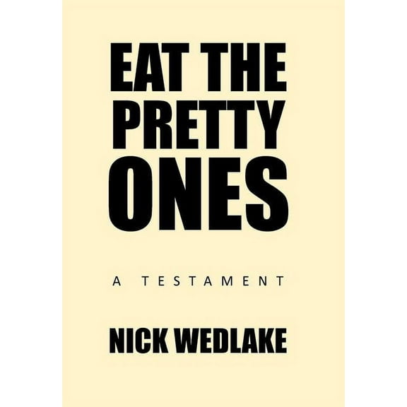 Eat the Pretty Ones : A Testament (Hardcover)