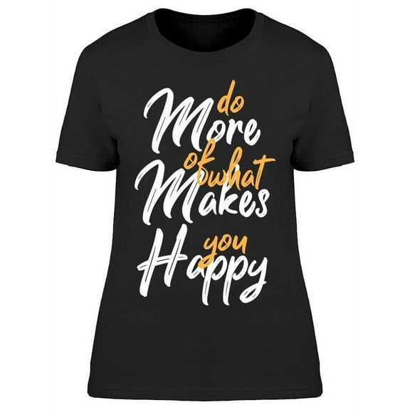 Things To Make You Happy T-Shirt Women -Image by Shutterstock, Female x-Large