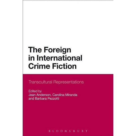 The Foreign in International Crime Fiction: Transcultural Representations, (Paperback)