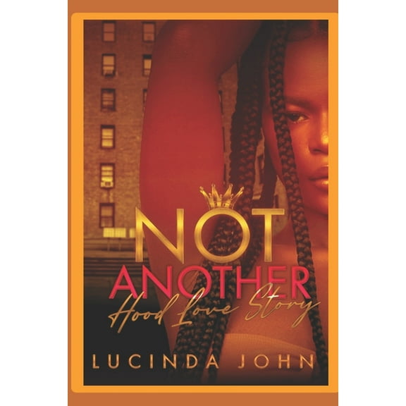 Not Another Hood Love Story (Paperback) by Lucinda John