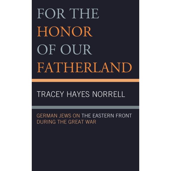 For the Honor of Our Fatherland: German Jews on the Eastern Front during the Great War, (Paperback)