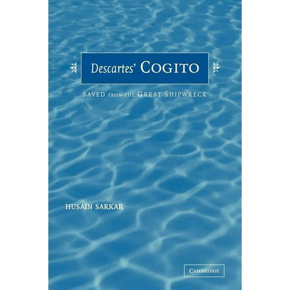 Descartes' Cogito: Saved from the Great Shipwreck, (Paperback)