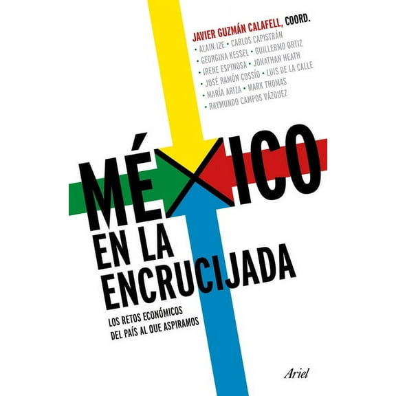 México En La Encrucijada: Los Retos Económicos del País Al Que Aspiramos / Mexico at the Crossroads, (Paperback)