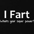 thumbnail image 3 of CafePress - I Fart What's Your Super Power? T Shirt - Dark T-Shirt Kids XS-XL, 3 of 4