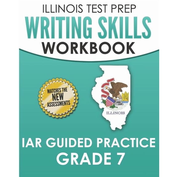 ILLINOIS TEST PREP Writing Skills Workbook IAR Guided Practice Grade 7: Preparation for the Illinois Assessment of Readi, (Paperback)