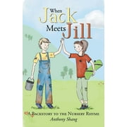 When Jack Meets Jill: A Backstory to the Nursery Rhyme (Paperback)