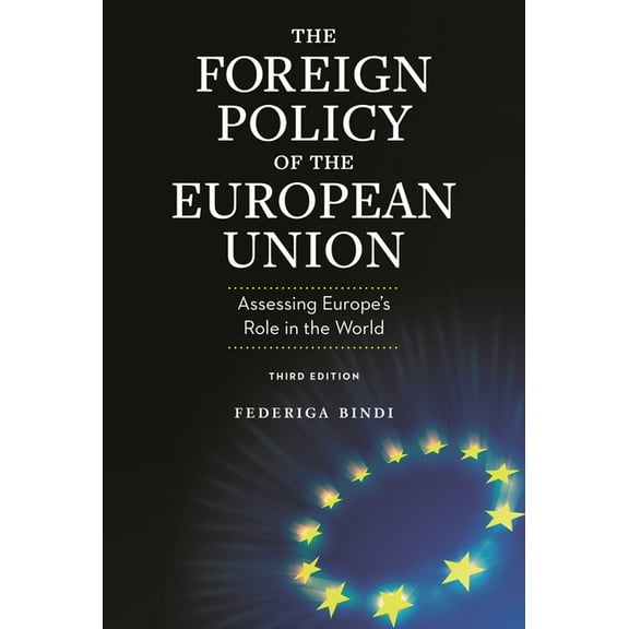 The Foreign Policy of the European Union: Assessing Europe's Role in the World, (Paperback)