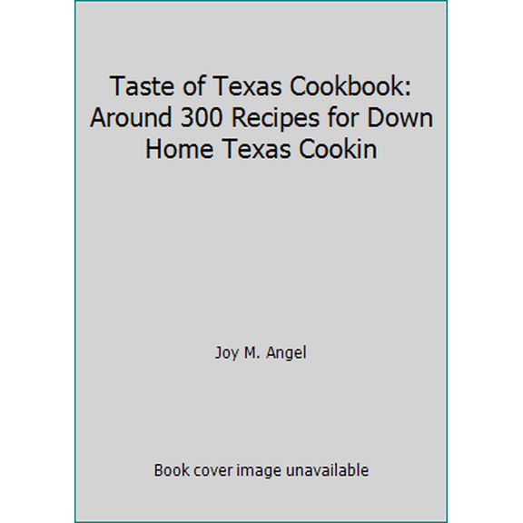 Pre-Owned Taste of Texas Cookbook: Around 300 Recipes for Down Home Texas Cookin (Hardcover) 0890156212 9780890156216