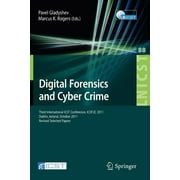 Lecture Notes of the Institute for Computer Sciences, Social: Digital Forensics and Cyber Crime: Third International Icst Conference, Icdf2c 2011, Dublin, Ireland, October 26-28, 2011, Revised Selecte