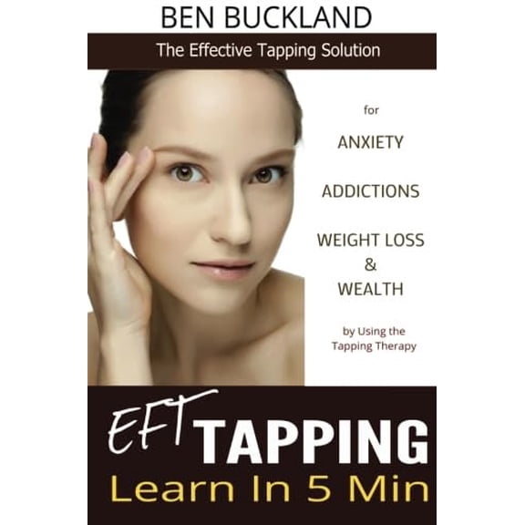 Pre-Owned EFT Tapping - Learn in 5 Min: The Effective Tapping Solution for Anxiety, Addictions, Weight Loss & Wealth by Using the Tapping Therapy
