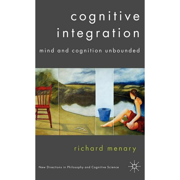 New Directions in Philosophy and Cogniti Cognitive Integration: Mind and Cognition Unbounded, (Hardcover)