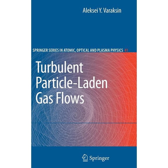 Springer Atomic, Optical, and Plasma Phy Turbulent Particle-Laden Gas Flows, Book 41, (Hardcover)