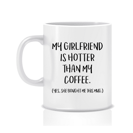 

My Girlfriend Is Hotter Than My Coffee Youth Couple Relationship Funny Mug - Great Gift Idea