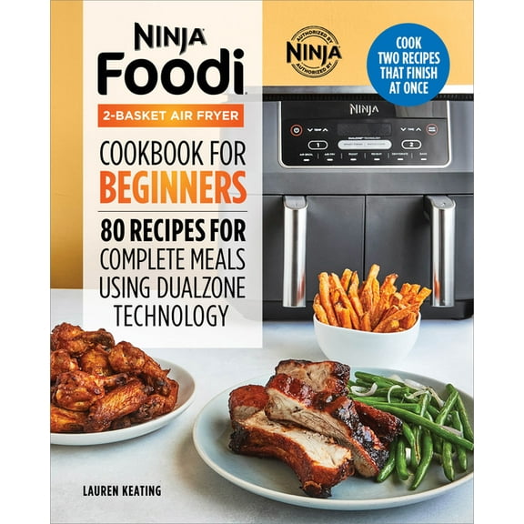 Ninja Foodi 2-Basket Air Fryer Cookbook for Beginners: 80 Recipes for Complete Meals Using Dualzone Technology, (Paperback)