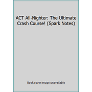 ACT All-Nighter: The Ultimate Crash Course! (Spark Notes) [Paperback - Used]