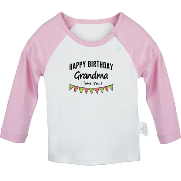 Happy Birthday Grandma I Love You Novelty T shirt For Baby, Newborn Babies T-shirts, Infant Tops, 0-24M Kids Graphic Tees Clothing (Long Pink Raglan T-shirt, 0-6 Months)