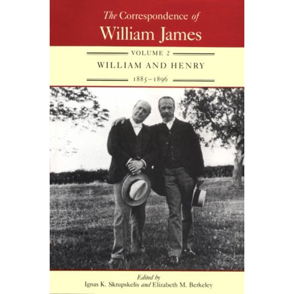 The Correspondence of William James, Vol. 2: William and Henry 1885-1896