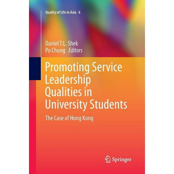 Quality of Life in Asia Promoting Service Leadership Qualities in University Students: The Case of Hong Kong, Book 6, (Paperback)