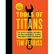 Pre-Owned Tools of Titans: The Tactics, Routines, and Habits of Billionaires, Icons, and World-Class Performers Paperback