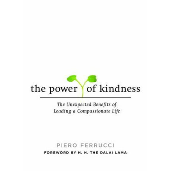 Pre-Owned The Power of Kindness: The Unexpected Benefits of Leading a Compassionate Life (Hardcover) 1585425192 9781585425198