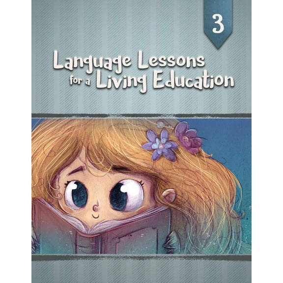 Language Lessons for a Living Education 3, 9781683441373, Paperback,