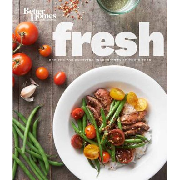 Pre-Owned Better Homes and Gardens Fresh: Recipes for Enjoying Ingredients at Their Peak (Hardcover) by Better Homes and Gardens