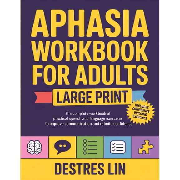 Aphasia Workbook For Adults - Large Print: The complete workbook of practical speech and language exercises to improve c, (Paperback)