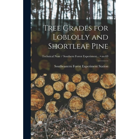 Tree Grades for Loblolly and Shortleaf Pine; no.69, (Paperback)