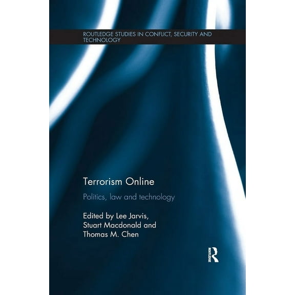 Routledge Studies in Conflict, Security Terrorism Online: Politics, Law and Technology, (Paperback)