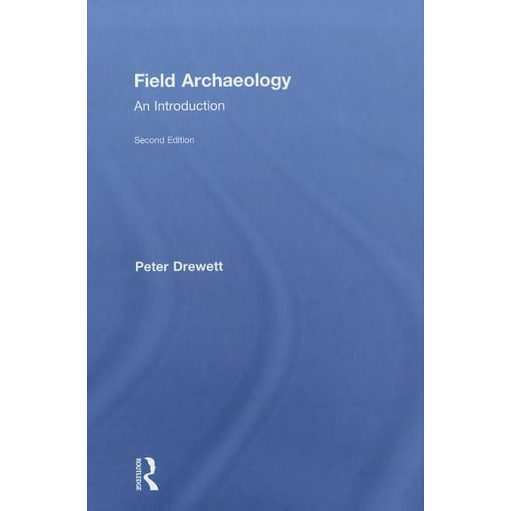 Field Archaeology: An Introduction, (Hardcover)