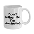 thumbnail image 2 of Sarcasm Crocheting 11oz Mug, Don't Bother Me, I'm Crocheting, Special Gifts for Friends, Holiday Gifts, 2 of 2