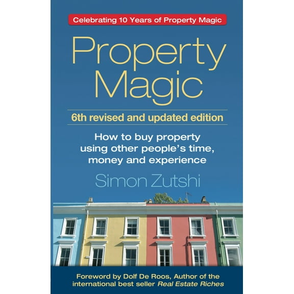 Property Magic: How to Buy Property Using Other People's Time, Money and Experience, (Paperback)