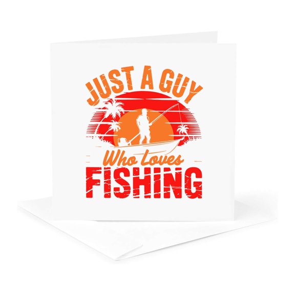 3drose, Just a Guy Who Loves Fishing. Funny Artsy Gift for a Cool Fisherman, 1 Greeting Card with Envelope
