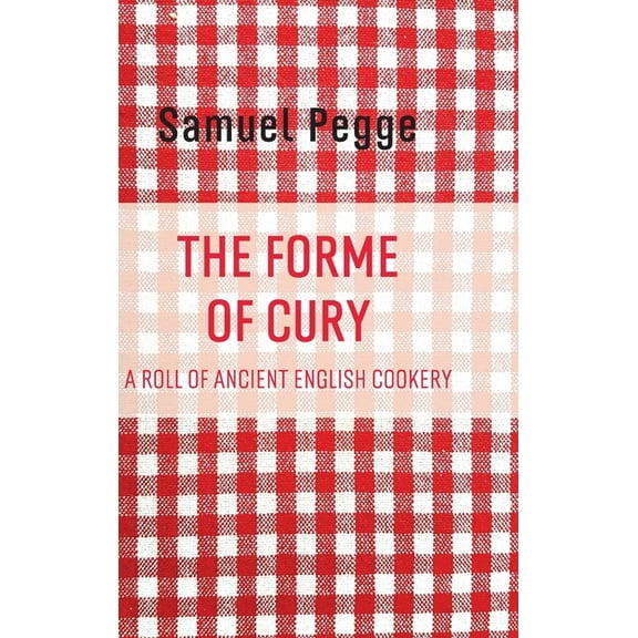 The Forme of Cury, (Hardcover)
