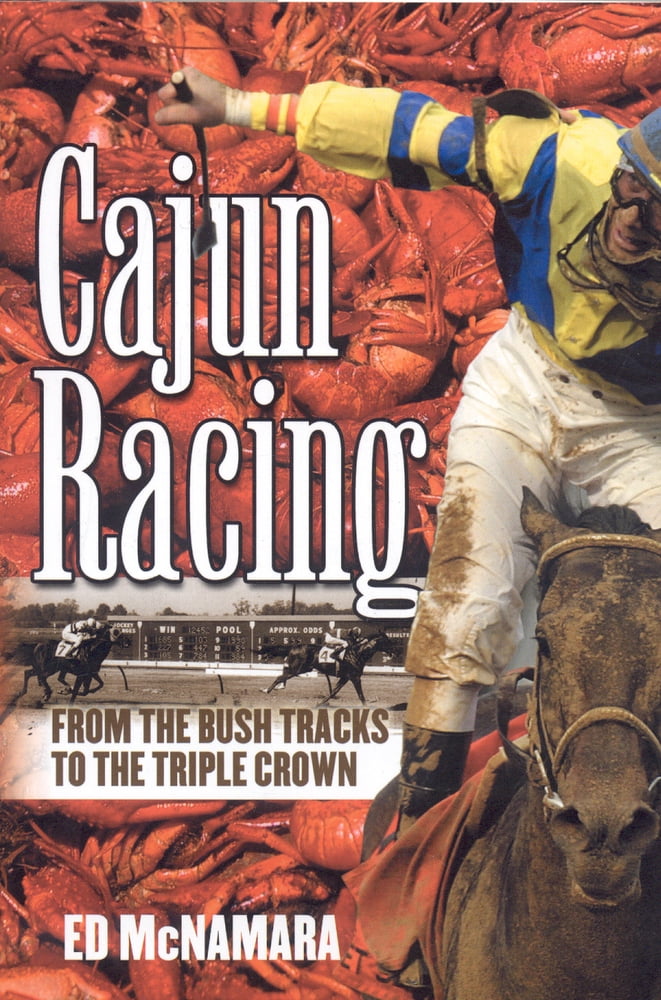 Pre-Owned Cajun Racing: From the Bush Tracks to the Triple Crown ...