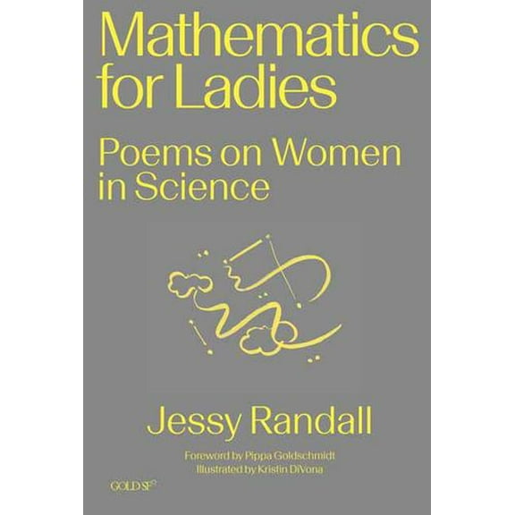 Goldsmiths Press / Gold SF: Mathematics for Ladies : Poems on Women in Science (Paperback)
