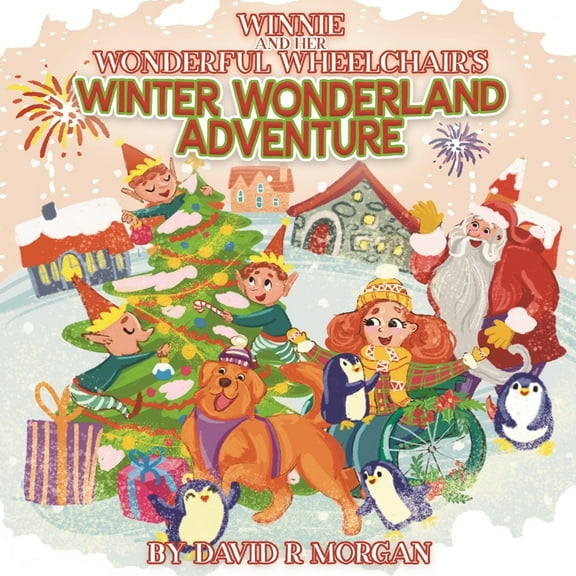 Winnie and Her Wonderful Wheelchair's Winter Wonderland Adventure, (Paperback)
