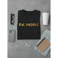 thumbnail image 3 of Ew, People  Men T-Shirt, Male Small, 3 of 4
