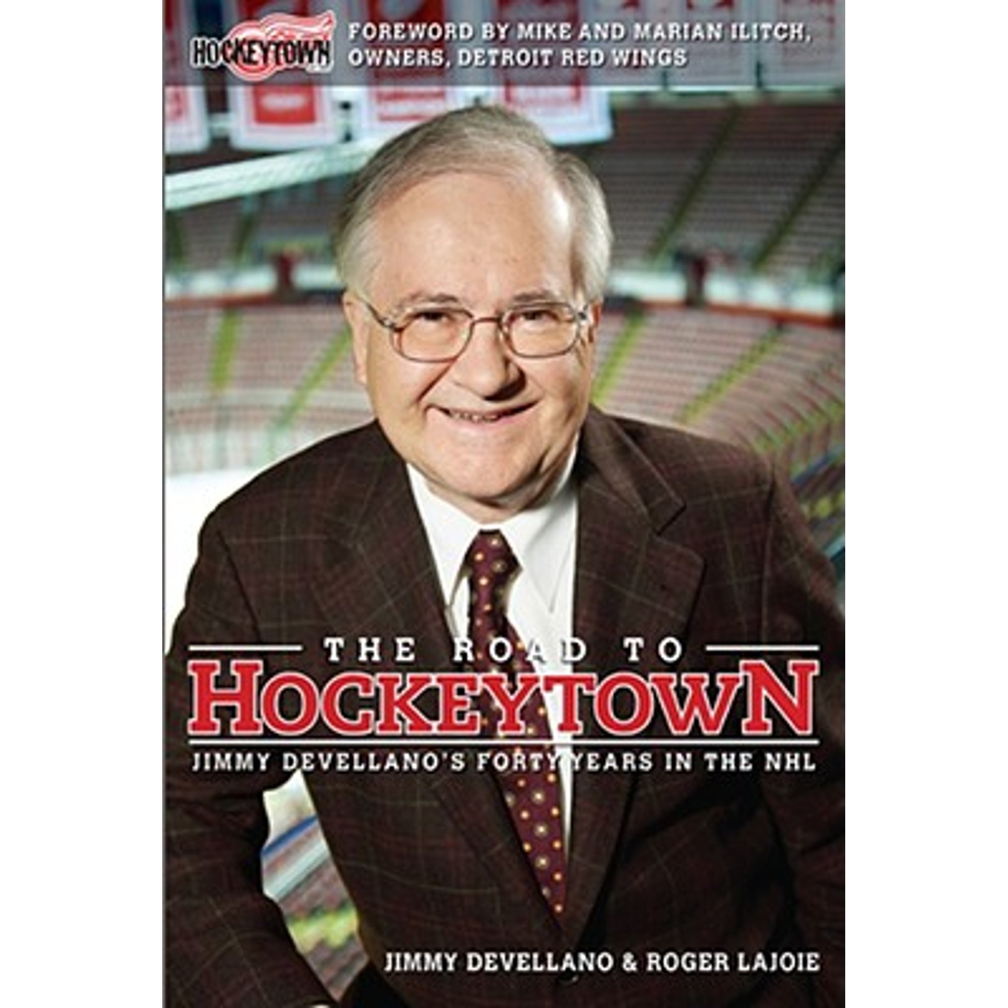 The Road to Hockeytown: Jimmy Devellano's Forty Years in the NHL (Hardcover) by Jim Devellano, Roger Lajoie