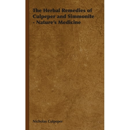 The Herbal Remedies Of Culpeper And Simmonite Nature S Medicine