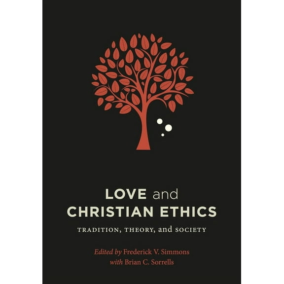 Moral Traditions Love and Christian Ethics: Tradition, Theory, and Society, (Hardcover)