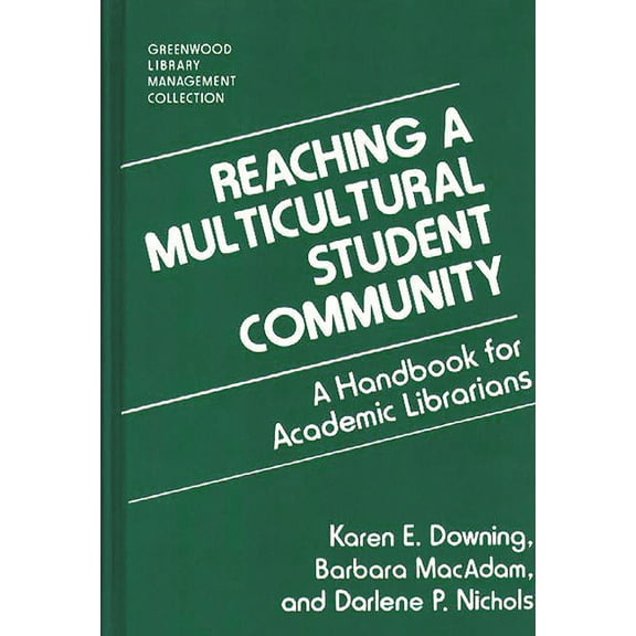 Libraries Unlimited Library Management C Reaching a Multicultural Student Community: A Handbook for Academic Librarians, (Hardcover)