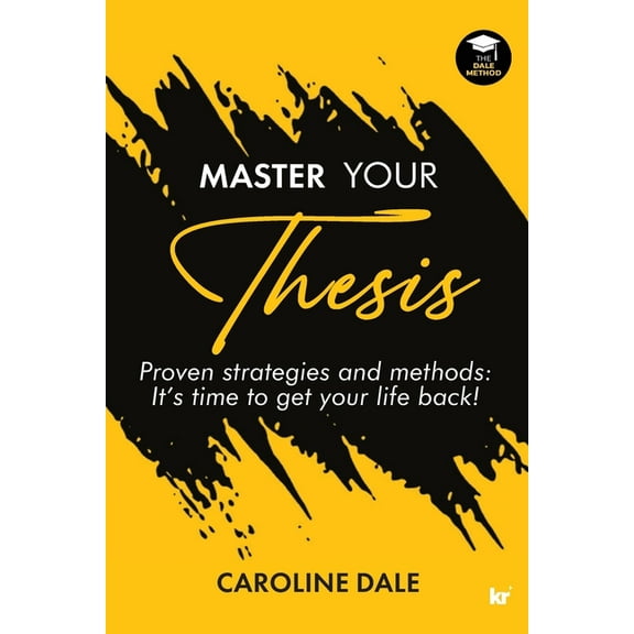 Master Your Thesis - Proven strategies and methods It's time to get your life back! (Paperback)