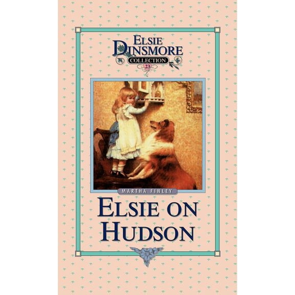 Elsie Dinsmore Collection (Hardcover) Elsie on the Hudson, Book 23, Book 23, (Hardcover)