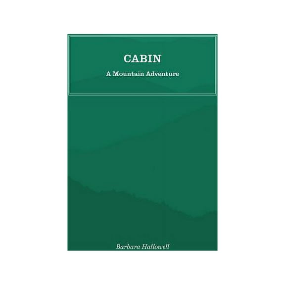 Cabin: A Mountain Adventure, (Paperback)