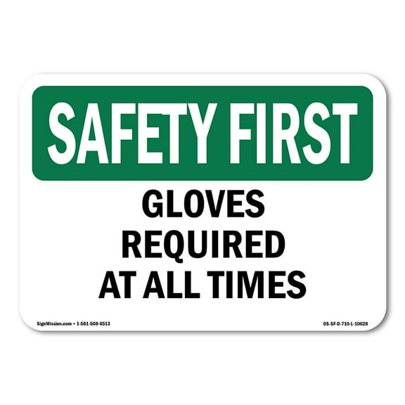 OSHA SAFETY FIRST Sign - Gloves Required At All Times | Aluminum Sign | Protect Your Business, Construction Site, Warehouse & Shop Area | Made in the USA