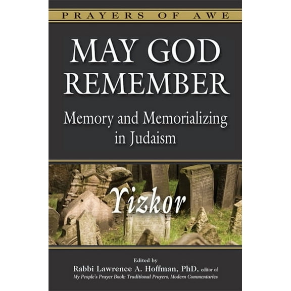 Prayers of Awe May God Remember: Memory and Memorializing in Judaism--Yizkor, Book 4, (Paperback)