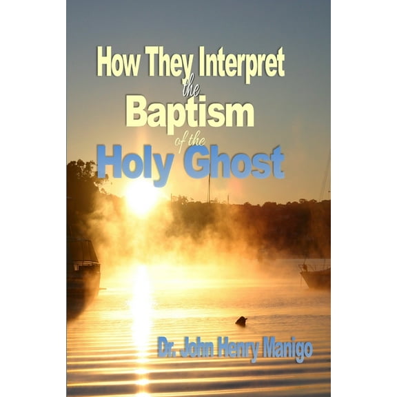 How They Interpret The Baptism of the Holy Ghost, (Paperback)
